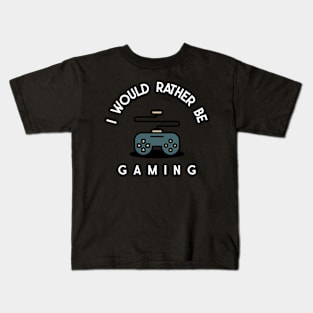 I would rather be gaming Kids T-Shirt